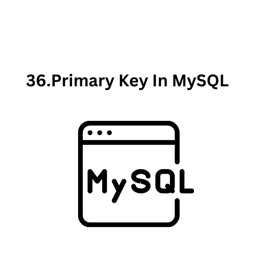 37.Setting Up Primary Key In MySQL